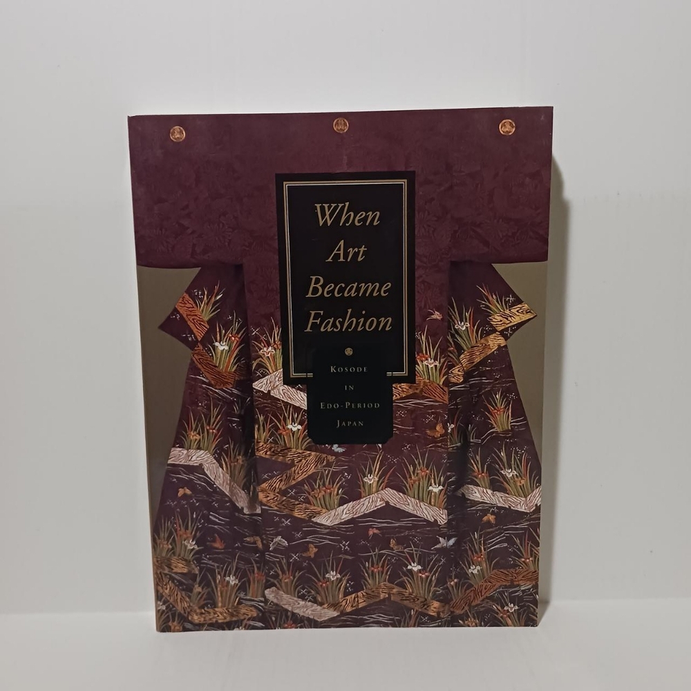 When Art Became Fashion: Kosode in Edo-period Japan